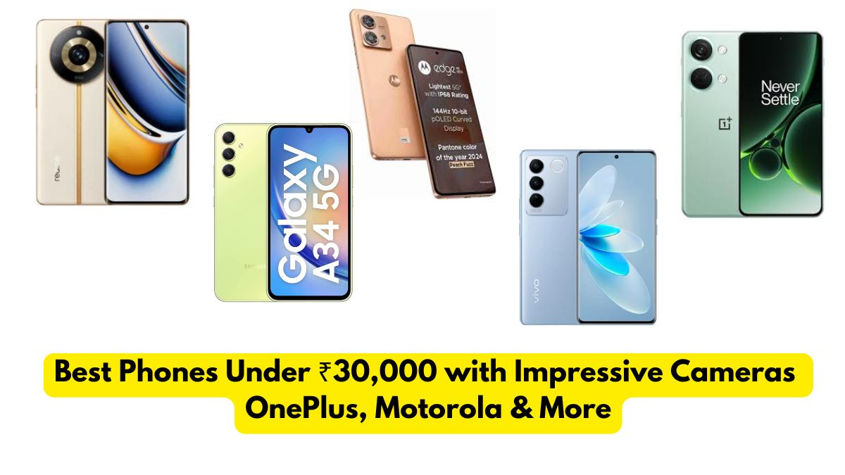 Best Phones Under ₹30,000 with Impressive Cameras - OnePlus, Motorola & More