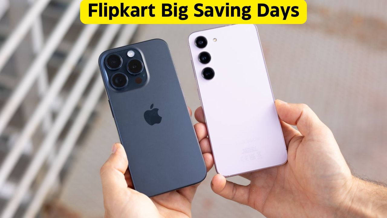 Flipkart Big Saving Days: Huge discounts on smartphones like iPhone 15 and Galaxy S23