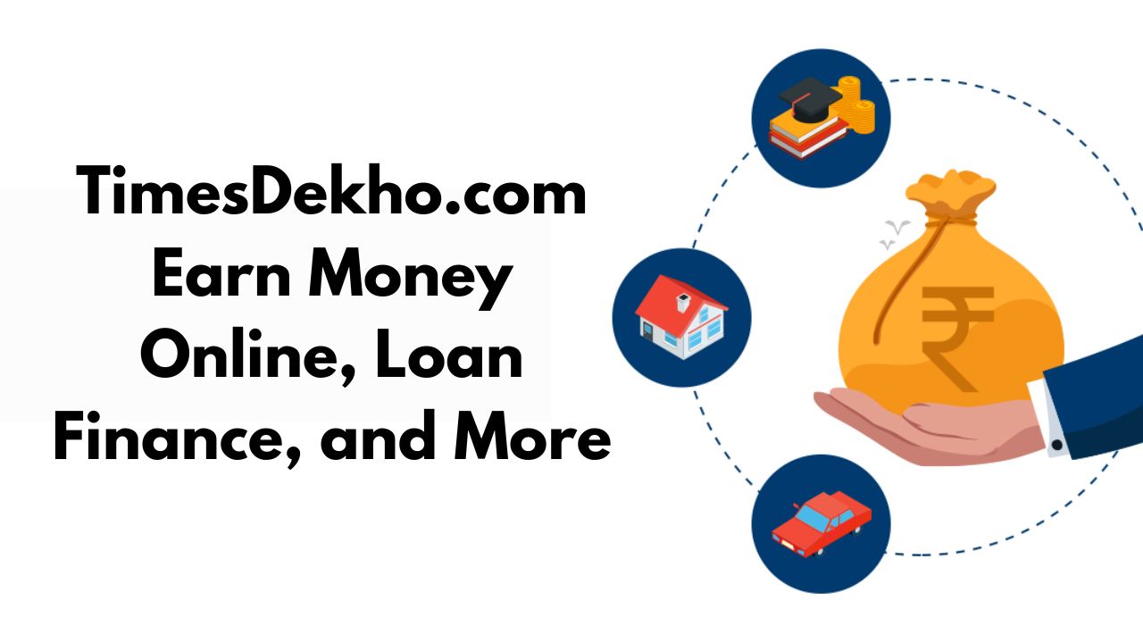 TimesDekho.com: Earn Money Online, Loan Finance, and More